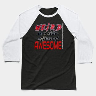 Weird is Awesome Baseball T-Shirt